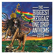 The Biggest Reggae One-Drop Anthems 2015 | Vp Hit Team
