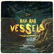 Vessels | Rah Rah