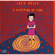 A QUESTION OF TIME | Jack Bruce