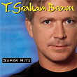 Super Hits | T. Graham Brown
