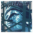 Lives in the Balance | Jackson Browne