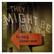 Factory Showroom | They Might Be Giants
