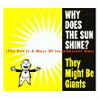 Why Does The Sun Shine | They Might Be Giants