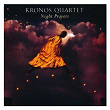 Night Prayers | Kronos Quartet