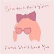 Fame Won't Love You (feat. Paris Hilton) | Sia