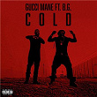 Cold (feat. B.G. & Mike WiLL Made-It) | Gucci Mane