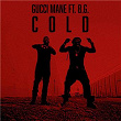 Cold (feat. B.G. & Mike WiLL Made-It) | Gucci Mane