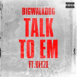 Talk To Em (feat. Veeze) | Bigwalkdog