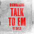 Talk To Em (feat. Veeze) | Bigwalkdog