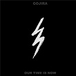 Our Time Is Now | Gojira