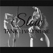 Slow (feat. J Valentine) | Tank