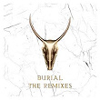 Burial - The Remixes | Yogi