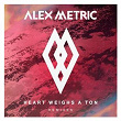 Heart Weighs A Ton Remixes | Alex Metric