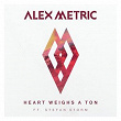 Heart Weighs A Ton (feat. Stefan Storm) | Alex Metric