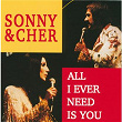 All I Ever Need Is You | Sonny & Cher
