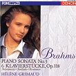 Brahms: Piano Sonata No. 3 - 6 Klavierstucke, Op. 118 | Hélène Grimaud