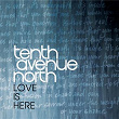 Love Is Here | Tenth Avenue North