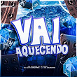 Vai Aquecendo | Mc Kitinho, Dj Sati Marconex & Dj Tevinho