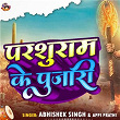 Parashuram Ke Pujari | Abhishek Singh & Appi Prathi