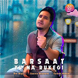 Barsaat Yu Na Rukegi | Dev Negi, Gourov Dasgupta & Farhan Memon