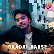 Baadal Barse | Saaj Bhatt, Gourov Dasgupta & Farhan Memon