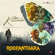 Kittale (From "Roopanthara") | Midhun Mukundan, Raj B Shetty & Chaithra J Achar