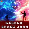 Kalelu Shadi Jaan | Abhishek Sukla & Abhishek Shukla