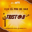 Vem Cá Pra Me Dar | Triston, Mc Rodrigo Do Cn & Mc Rogin Do Bf Oficial