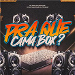 Pra Que Cama Box? | Dj Sati Marconex, Mc Nego Da Marcone & Dj Tevinho