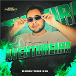 Aventureira | Mc Diego Sp, Mc Rica & Dj Eas