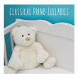 Classical Piano Lullabies | Dean Nightingale, Lullaby Time & Baby Lullaby
