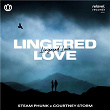 Lingered Love (feat. Courtney Storm) | Steam Phunk