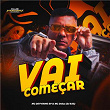 Vai Começar | Mc Deyvinho Sp, Mc Delux & Dj Eas