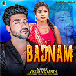 Badnam | Vikesh Vidyarthi, Sonu Pandey & Rahul Yadav