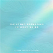 Painting Rainbows In Grey Skies | Lisette Van De Pavoordt