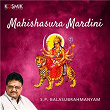 Mahishasura Mardini | Adi Shankara & S. P. Balasubrahmanyam