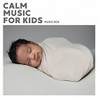 Calm Music For Kids | Elisabeth Mae James, Baby Sleep Music & Nursery Rhymes