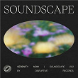 Soundscape 003 | Serenity Now | Ouska & Disruptive Lofi