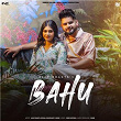 Bahu | Ajay Bhagta, Komal Chaudhary & Shine