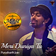 Meri Duniya Tu (Mehfil Unplugged) | Purusharth Jain