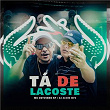 Tá de Lacoste | Mc Deyvinho Sp & Dj Alvim Mpc