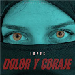 DOLOR Y CORAJE | Lopes