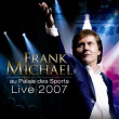 LIVE 2007 AU PALAIS DES SPORTS | Frank Michael