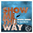 Show Me The Way (feat. Sharon May Linn) | White Shoes