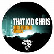 Girlfriend - Remixes | That Kid Chris