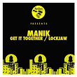 Get It Together / Lockjaw | Manik