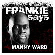 Frankie Says | Manny Ward