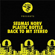 Plastic Bottle / Back To My Stereo | Seumas Norv