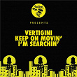 Keep On Movin' / I'm Searchin' | Vertigini