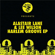 Harlem Groove EP | Alastair Lane & Lee Wilson